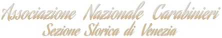 Associazione   Nazionale   Carabinieri Sezione  Storica  di   Venezia