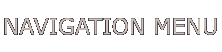 NAVIGATION MENU