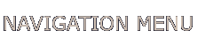 NAVIGATION MENU