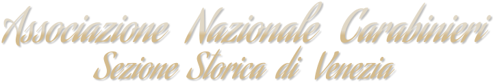 Associazione   Nazionale   Carabinieri Sezione  Storica  di   Venezia