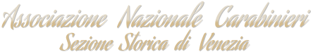 Associazione   Nazionale   Carabinieri Sezione  Storica  di   Venezia