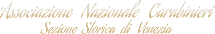 Associazione   Nazionale   Carabinieri Sezione  Storica  di   Venezia