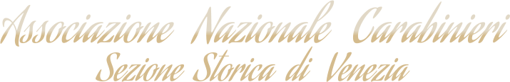 Associazione   Nazionale   Carabinieri Sezione  Storica  di   Venezia