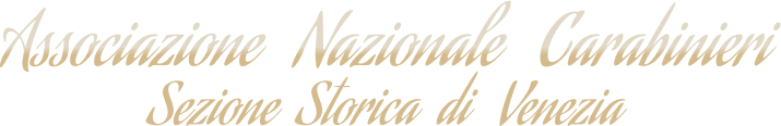 Associazione   Nazionale   Carabinieri Sezione  Storica  di   Venezia