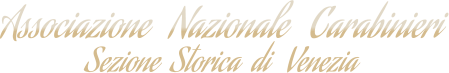 Associazione   Nazionale   Carabinieri Sezione  Storica  di   Venezia
